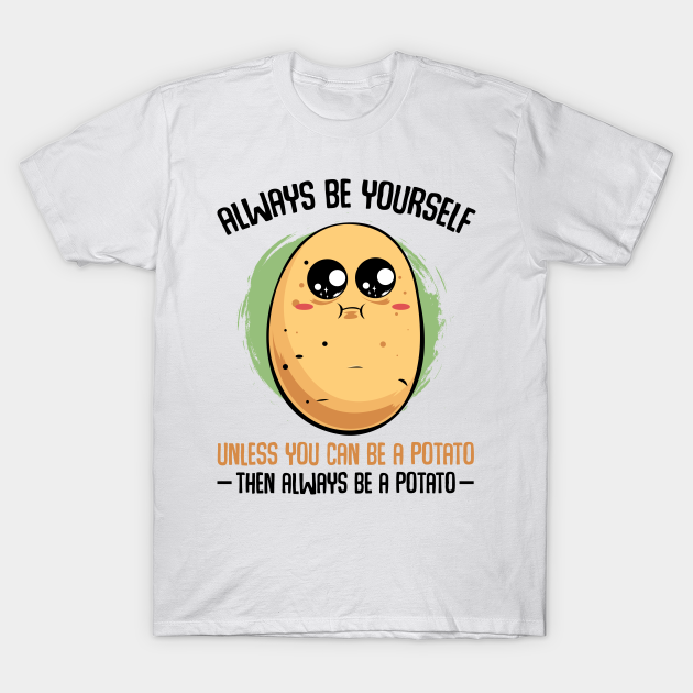 Potato Potatoes - Potatoes - T-Shirt | TeePublic